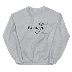 Enough Sweatshirt