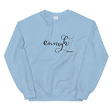 Enough Sweatshirt